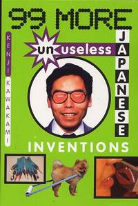 image of 99 More Unuseless Japanese Inventions. The Art Of Chindogu.