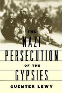 The Nazi Persecution of the Gypsies by Lewy, Guenter - 2001