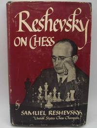 Reshevsky on Chess: The US. Champion Tells How He Wins U. S.