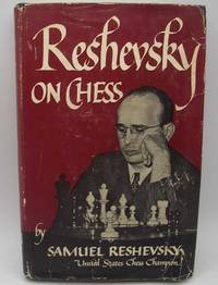 Reshevsky on Chess: The U.S. Champion Tells How He Wins by Samuel Reshevsky - 1948