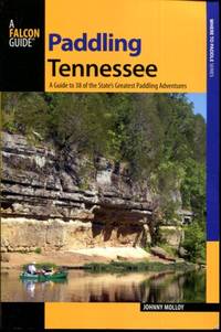 Paddling Tennessee: A Guide to 38 of the State's Greatest Paddling Adventures (Paddling Series)