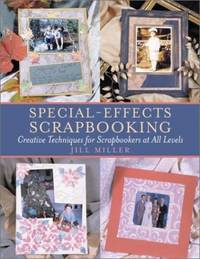Special Effects Scrapbooking: Creative Techniques for Scrapbookers at All Levels