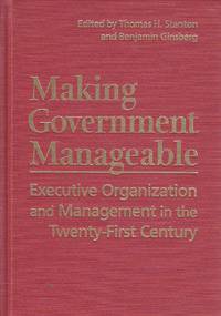 image of Making Government Manageable Executive Organization and Management in the Twenty-First Century