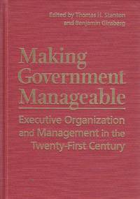 Making Government Manageable Executive Organization and Management in the  Twenty-First Century