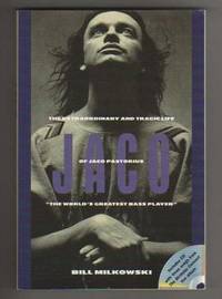 JACO.  The Extraordinary and Tragic Life of Jaco Pastorius.