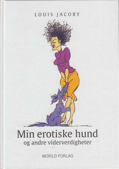 Min erotiske hund og andre viderverdigheter.…