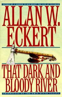 That Dark and Bloody River : Chronicles of the Ohio River Valley