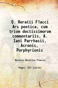 Q. Horatii Flacci Ars poetica, cum trium doctissimorum commentariis, A. Iani Parrhasii, Acronis, Porphyrionis 1536 by Quintus Horatius Flaccus - 2017