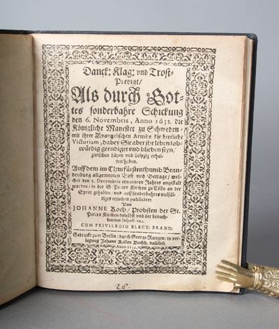 Danck: Klag: und Trost-Predigt als durch Gottes sonderbahre Schickung den 6. Novembris, Anno 1632. die Königliche Mayestet zu Schweden, mit ihrer evangelischen Armée die herrliche Victoriam, dabey sie aber ihr leben lobwürdig geendiget und blieben seyn, zwischen Lützen und Leipzig erhalten haben. Auff dem im Churfürstenthumb Brendenburg allgemeinen Busz- und Bettage, welcher den 5. Decembris ernandten Jahres angestalt worden, in der S. Peters Kirchen zu Cölln an der Spree gehalten, und auff sonderbahres vielfältiges ersuchen publiciret von Johanne Koch, Probsten der St. Peters Kirchen doselbst und der benachbarten Inspectorn. (photo 2)