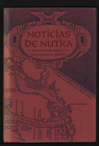 Noticias de Nutka: An Account of Nootka Sound in 1792 (Monograph 50 of the American Ethnological Society.) by Jose Mariano Mozino; Iris Wilson, trans - 1970