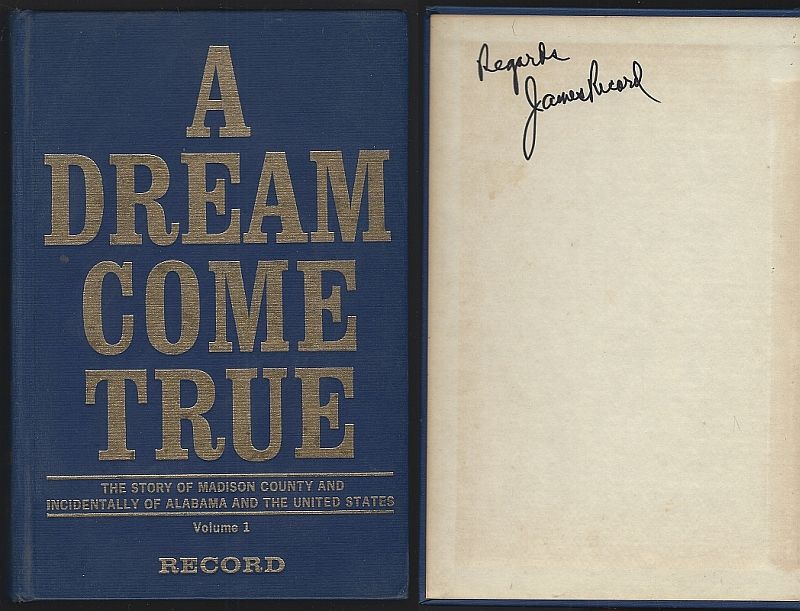 Record, James - Dream Come True the Story of Madison County and Incidentally of Alabama and the United States Volume One
