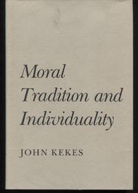 Moral Tradition and Individuality. by Kekes, John - 1989.