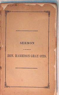 A Sermon Preached at the Church in Brattle Square, on the Death of the Hon. Harrison Gray Otis, November 5, 1848