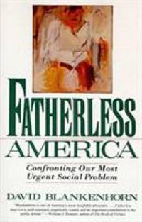 Fatherless America : Confronting Our Most Urgent Social Problem
