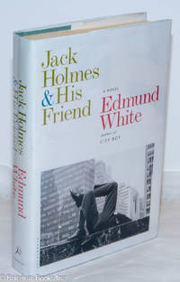 image of Jack Holmes & His Friend: a novel