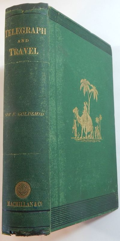 Telegraph and Travel: A Narrative of the Formation and Development of Telegraphic Communications between England and India ... with Incidental Notices of the Countries Traversed by the Lines