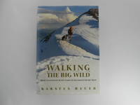 Walking the Big Wild: From Yellowstone to Yukon on the Grizzly Bears' Trail (signed)