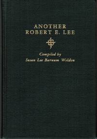 Another Robert E. Lee: Writings and Thoughts of Robert Edward Lee Barnum, A Country Doctor Who Practised the Presence of God with his Medicine