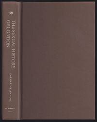 The Sexual History Of London: From Roman Londinium To The Swinging City---Lust, Vice, And Desire...