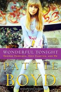 Wonderful Tonight : George Harrison, Eric Clapton, and Me by Pattie Boyd; Penny Junor - 2007