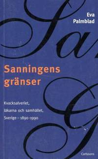 Sanningens gränser. Kvacksalveriet, läkarna och…