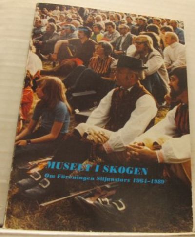 Museet i skogen. Om Föreningen Siljansfors…