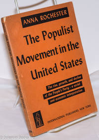 image of The Populist Movement in the United States; The rise, growth, and decline of the People's Party - a social and economic interpretation