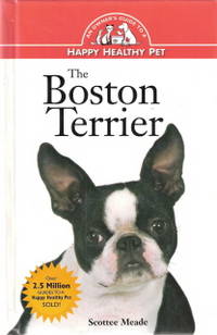 The Boston Terrier: An Owner's Guide to a Happy Healthy Pet