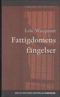 Fattigdomens fÃ¤ngelser by Wacquant, LoÃ¯c J. D - 2004