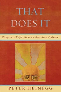 That Does It: Desperate Reflections on American Culture