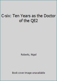 C-six: Ten Years as the Doctor of the QE2