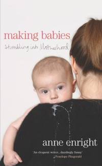 Making Babies: Stumbling Into Motherhood