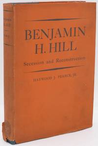 [SOUTH] [RESISTANCE] BENJAMIN H. HILL. SECESSION AND RECONSTRUCTION