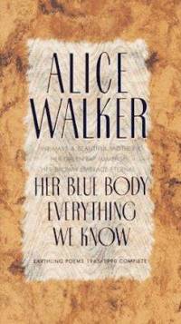 Her Blue Body Everything We Know : Earthling Poems, 1965-1990 Complete