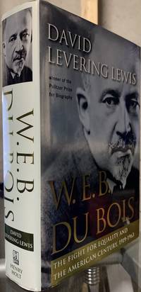 W.E.B. Du Bois: the Fight for Equality and the American Century 1919-1963 by Lewis, David Levering - 2000