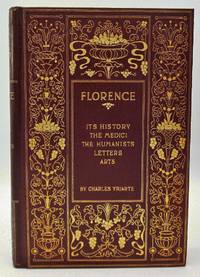 cover of Florence;: Its History, the Medici, the Humanists, Letters, Arts