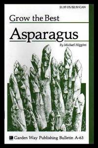 GROW THE BEST ASPARAGUS by Higgins, Michael - 1981