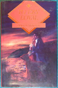 To Cry Loyal by Helen B McKenzie - 1989