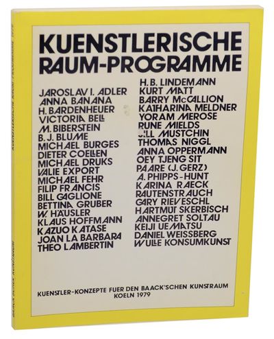 Kuenstlerische Raum-Programme: Kuenstler-Konzepte fuer den Baack'schen Kunstraum, Koeln 1979