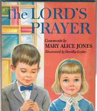 The Lord&#039;s Prayer by Jones, Mary Alice (comments); Grider, Dorothy (illustrator) - 1964