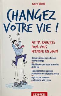 Changez votre vie ! (French Edition)