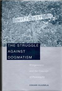 [PHILOSOPHY] THE STRUGGLE AGAINST DOGMATISM WITTGENSTEIN AND THE CONCEPT OF PHILOSOPHY