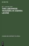 The Lebanese Traders in Sierra Leone (Change and Continuity in Africa)
