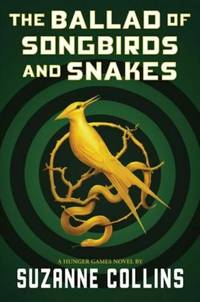 THE BALLAD OF SONGBIRDS AND SNAKES (HUNGER GAMES) by SUZANNE COLLINS