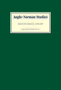 Anglo-Norman Studies - Index to Volumes I - X, 1978-1987