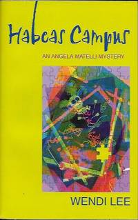 Habeas Campus: An Angela Matelli Mystery by LEE, Wendi - 2003