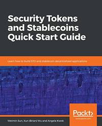 Security Tokens and Stablecoins Quick Start Guide: Learn how to build STO and stablecoin...