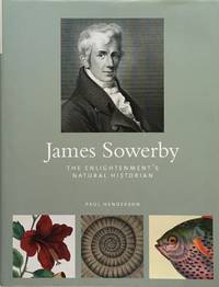 James Sowerby: the Enlightenment's natural historian