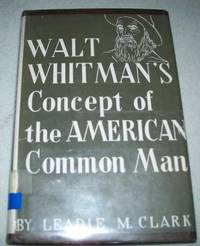 Walt Whitman&#039;s Concept of the American Common Man by Leadie M. Clark - 1955