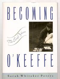 Becoming O'Keeffe  The Early Years